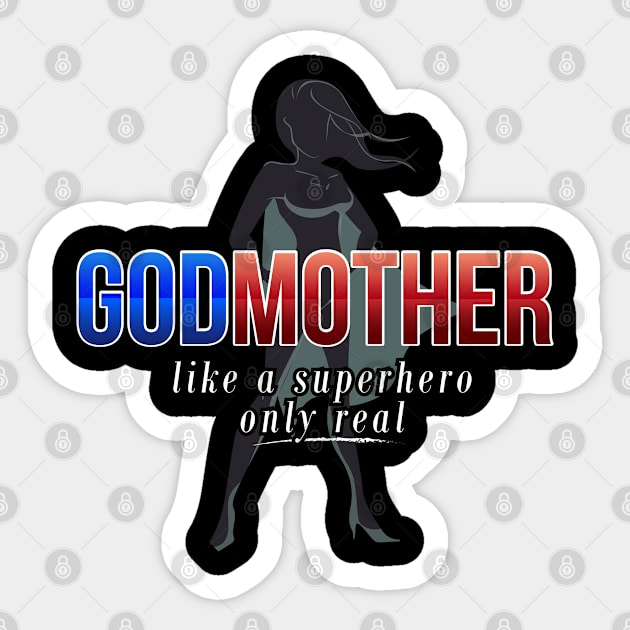 Godmother Like A Superhero Only Real - Gift God Parent Godmother Sticker by giftideas